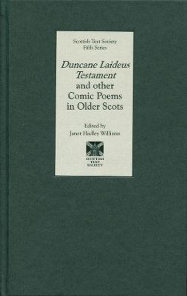 Duncane Laideus Testament and other Comic Poems in Older Scots by Janet Hadley Williams