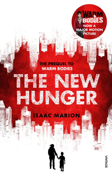 The New Hunger (The Warm Bodies Series): The Prequel to Warm Bodies by Isaac Marion 9780099587729 [USED COPY]
