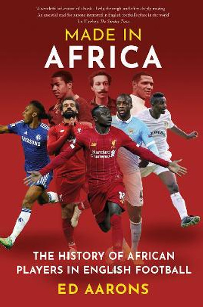 Made in Africa: The History of African Players in English Football by Ed Aarons