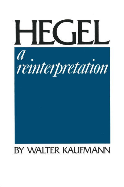 Hegel: A Reinterpretation by Walter Kaufmann 9780268010706