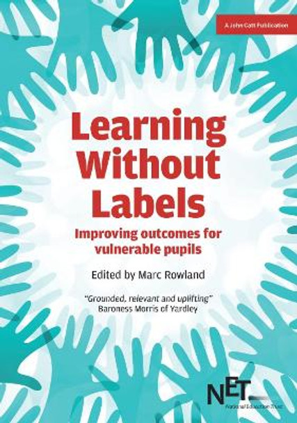 Learning Without Labels: Improving Outcomes for Vulnerable Pupils by Marc Rowland