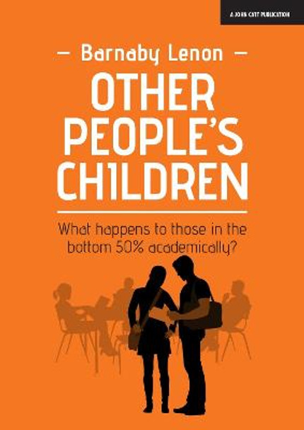 Other People's Children: What happens to those in the bottom 50% academically? by Barnaby Lenon