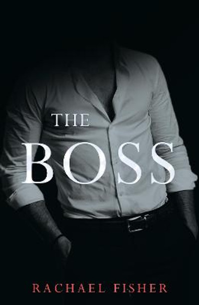 The Boss by Rachael Fisher