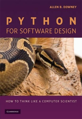 Python for Software Design: How to Think Like a Computer Scientist by Allen B. Downey 9780521725965 [USED COPY]