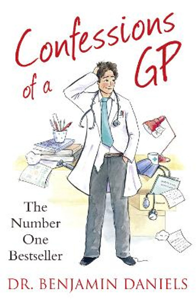Confessions of a GP (The Confessions Series) by Benjamin Daniels
