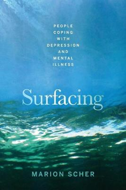 Surfacing: People Coping with Depression and Mental Illness by Marion Scher