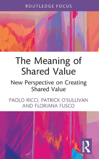 The Meaning of Shared Value: New Perspective on Creating Shared Value Paolo Ricci 9781032505459