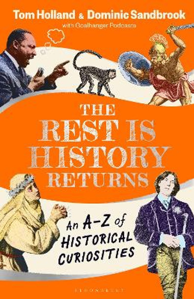 The Rest is History Returns: An A–Z of Historical Curiosities Dominic Sandbrook 9781526668677