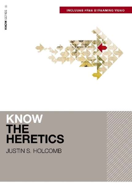 Know the Heretics Justin S. Holcomb 9780310178064
