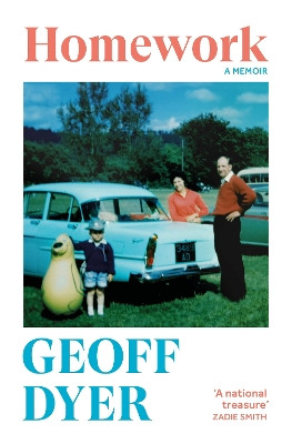 Homework: A Memoir Geoff Dyer 9781837261987
