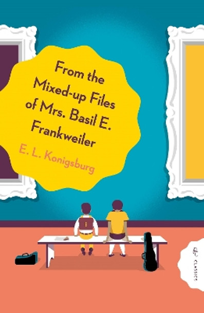 From the Mixed-up Files of Mrs. Basil E. Frankweiler E.L. Konigsburg 9781782694953