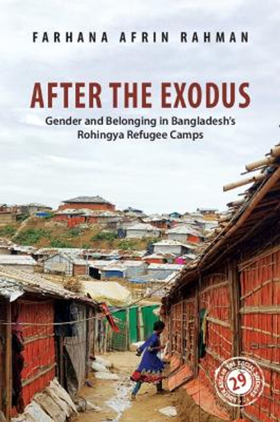 After the Exodus: Gender and Belonging in Bangladesh's Rohingya Refugee Camps Farhana Afrin Rahman 9781009414821