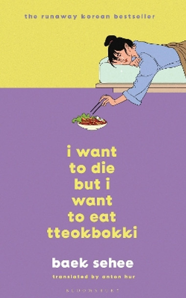 I Want to Die but I Still Want to Eat Tteokbokki: further conversations with my psychiatrist. The Sunday Times and internationally bestselling sequel to the hit Korean therapy memoir Baek Sehee 9781526663665