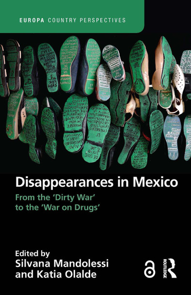 Disappearances in Mexico: From the 'Dirty War' to the 'War on Drugs' Silvana Mandolessi 9781032196619