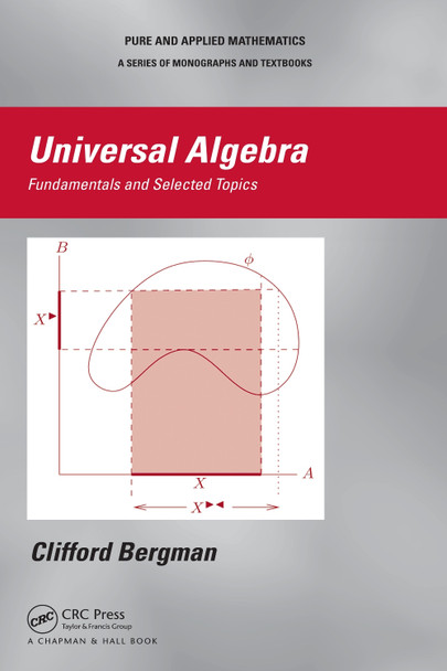 Universal Algebra: Fundamentals and Selected Topics Clifford Bergman 9781032922188