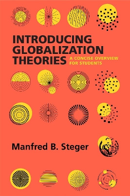 Introducing Globalization Theories: A Concise Overview for Students Prof. Manfred B. Steger 9780520389922