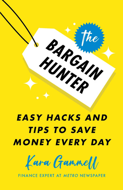 The Bargain Hunter: Easy Hacks and Tips to Save Money Every Day Kara Gammell 9781035406371
