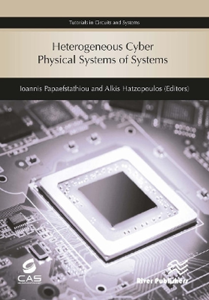 Heterogeneous Cyber Physical Systems of Systems Ioannis Papaefstathiou 9788770043120