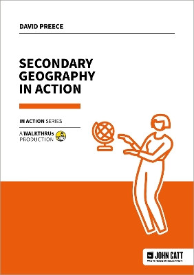 Secondary Geography in Action David Preece 9781915261878