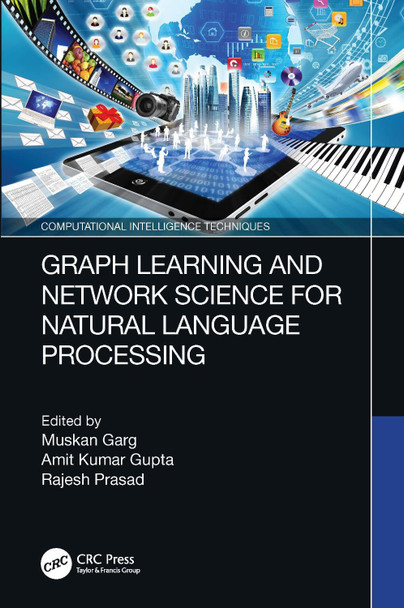 Graph Learning and Network Science for Natural Language Processing Muskan Garg 9781032224572