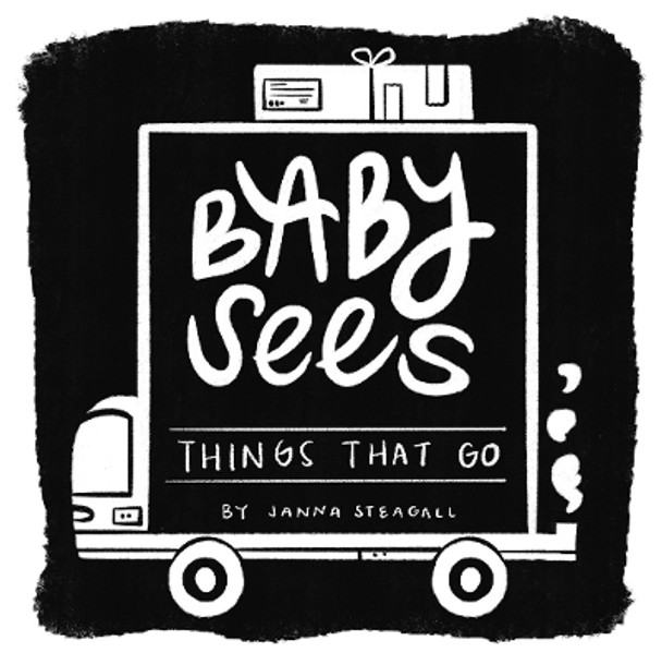 Baby Sees Things That Go: A High-Contrast Board Book for Babies Janna Steagall 9781641708821