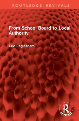 From School Board to Local Authority Eric Eaglesham 9781032982618