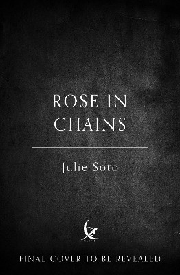 Rose in Chains Julie Soto 9780008711672