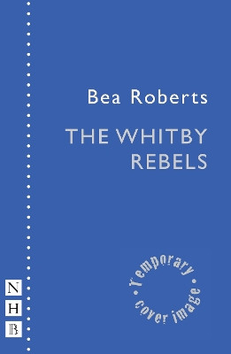 The Whitby Rebels Bea Roberts 9781839043970