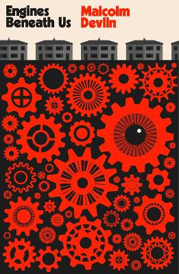 Engines Beneath Us Malcolm Devlin 9781914391019