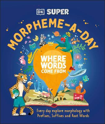 DK Super Where Words Come From Morpheme-a-Day DK 9780241721568