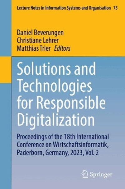 Solutions and Technologies for Responsible Digitalization: Proceedings of the 18th International Conference on Wirtschaftsinformatik, Paderborn, Germany, 2023, Vol. 2 Daniel Beverungen 9783031801211