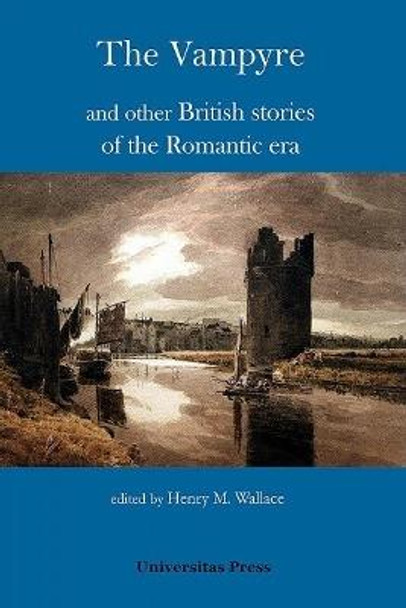 The Vampyre and other British stories of the Romantic era by Henry M Wallace