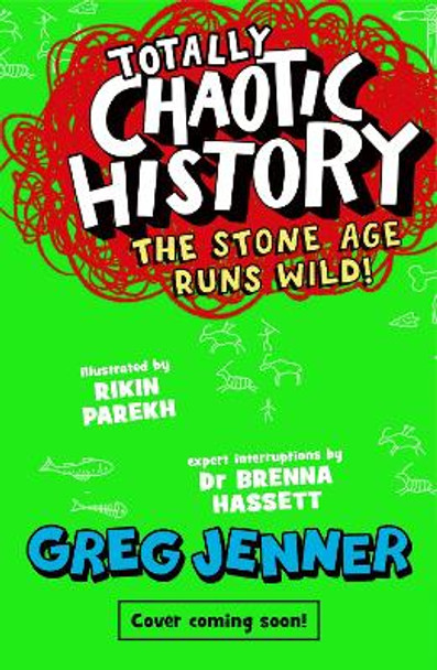 Totally Chaotic History: The Stone Age Runs Wild! Greg Jenner 9781529522495