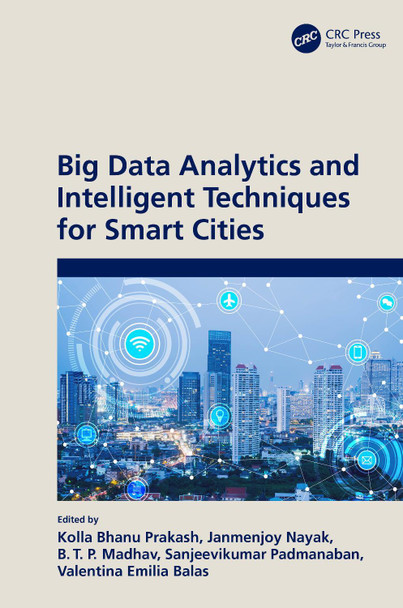 Big Data Analytics and Intelligent Techniques for Smart Cities Kolla Bhanu Prakash 9781032034522