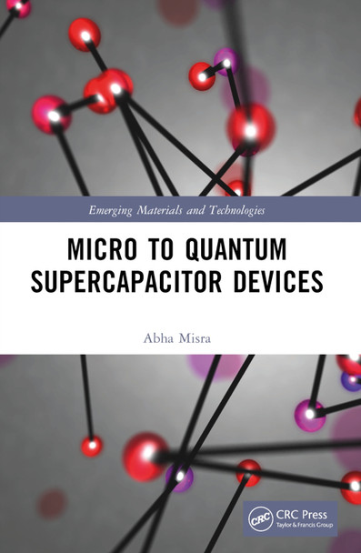 Micro to Quantum Supercapacitor Devices Abha Misra 9781032005232