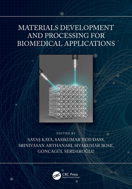 Materials Development and Processing for Biomedical Applications Savaş Kaya 9781032002903