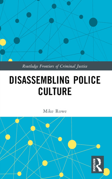 Disassembling Police Culture Mike Rowe 9781032022550