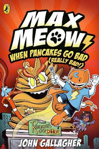 Max Meow Book 6: When Pancakes Go Bad (Really Bad!) John Gallagher 9780241759844