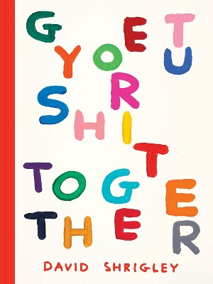 Get Your Shit Together David Shrigley 9781797234748