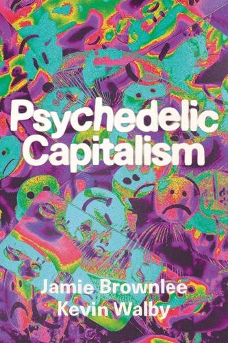 Psychedelic Capitalism Jamie Brownlee 9781773637310
