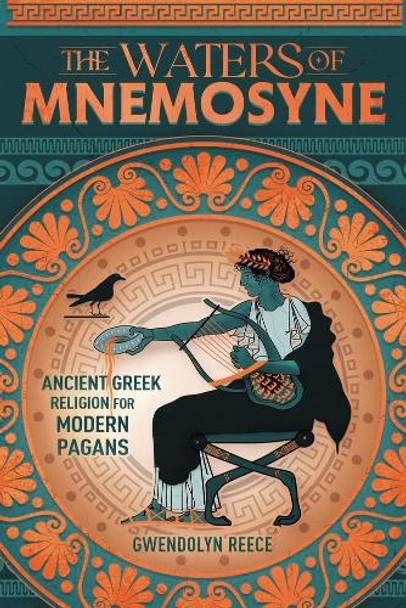 The Waters of Mnemosyne: Ancient Greek Religion for Modern Pagans Gwendolyn Reece 9780738778891