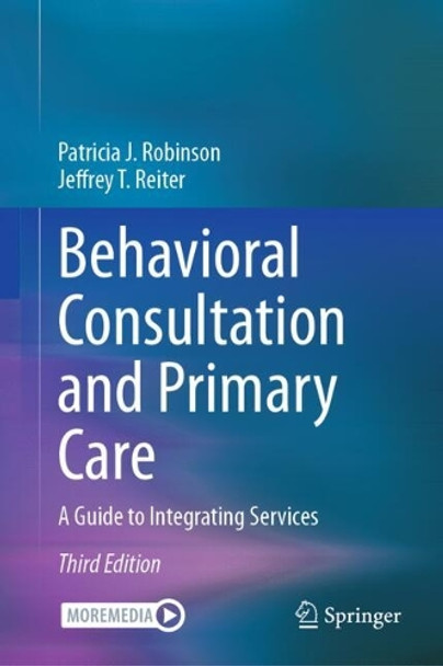 Behavioral Consultation and Primary Care: A Guide to Integrating Services Patricia J. Robinson 9783031721496
