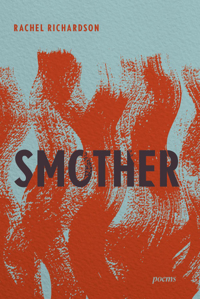 Smother: Poems Rachel Richardson 9781324086109