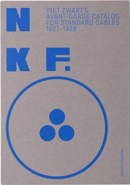 Nkf: Piet Zwart's Avant-Garde Catalog for Standard Cables: 1927-1928 Piet Zwart 9798989142316