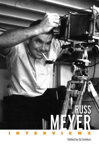 Russ Meyer: Interviews Ed Symkus 9781496855862