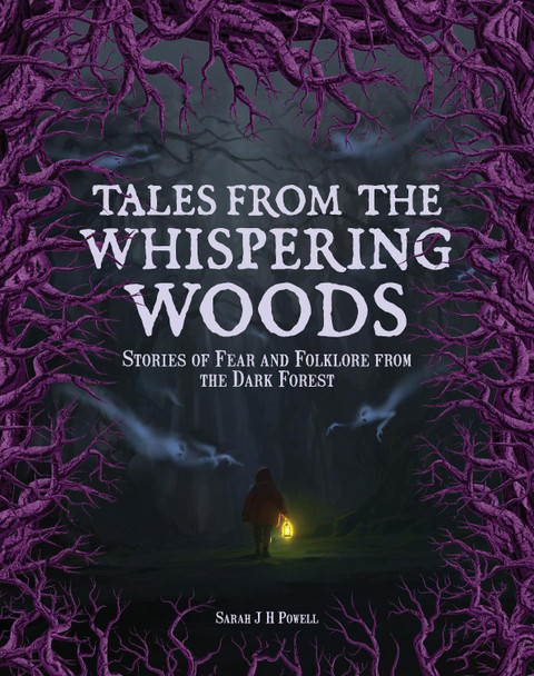 Tales from the Whispering Woods: Spine-Chilling Stories of Monsters, Ghosts, and Supernatural Phenomena Sarah Powell 9781577154396