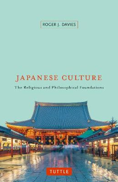 Japanese Culture: The Religious and Philosophical Foundations by Roger J. Davies