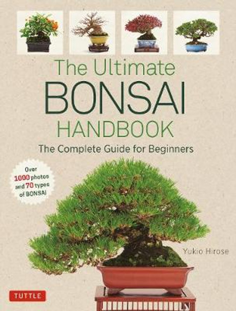The Ultimate Bonsai Handbook: The Complete Guide for Beginners by Yukio Hirose