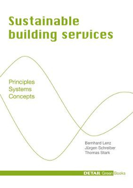 Sustainable Building Services: Principles - Systems - Concepts by Bernhard Lenz