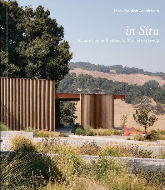 In Situ: Unique Homes Crafted for California Living Mark English 9781864709742